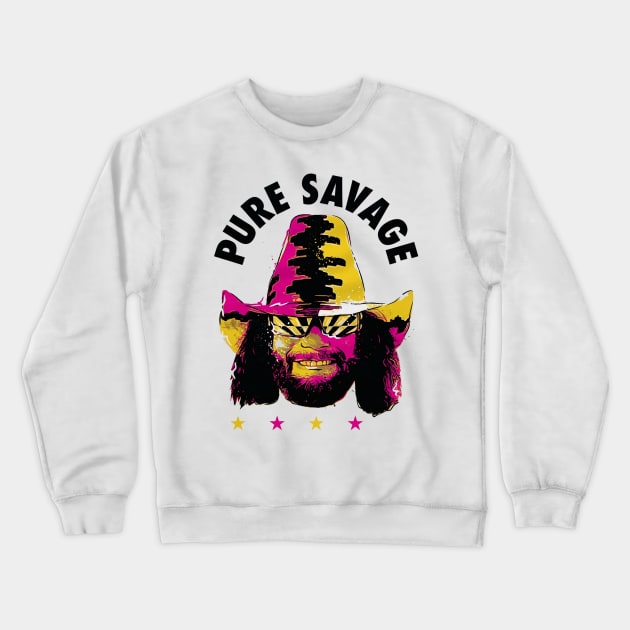Macho Man Pure Savage R Crewneck Sweatshirt by MunMun_Design